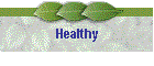 Healthy